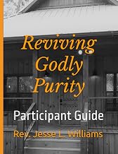 Reviving Godly Purity: Participant Guide (Holy Ghost Discipleship)