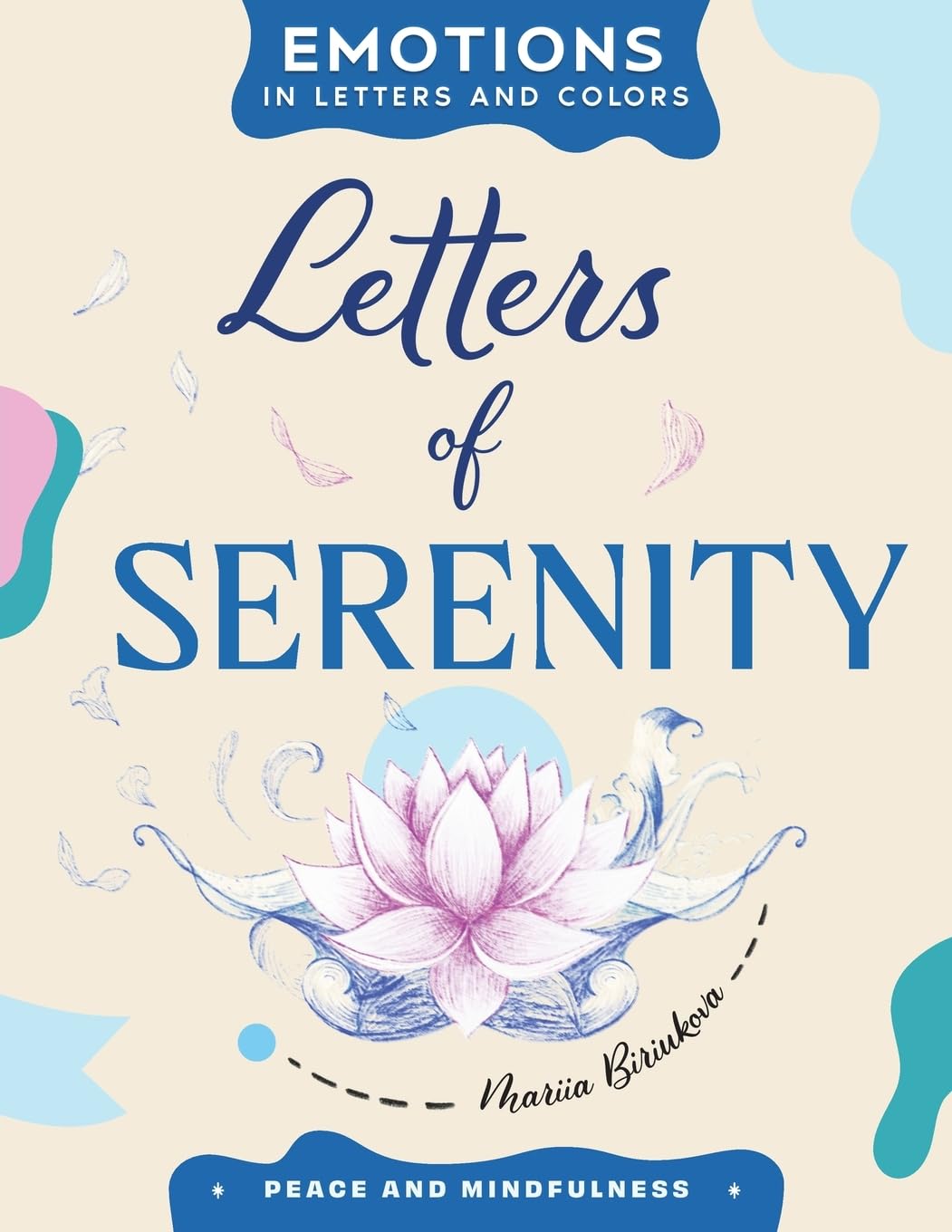 Letters of Serenity: A Creative Path to Calm, Clarity, and Joy: 4 (Emotions in Letters and Colors)
