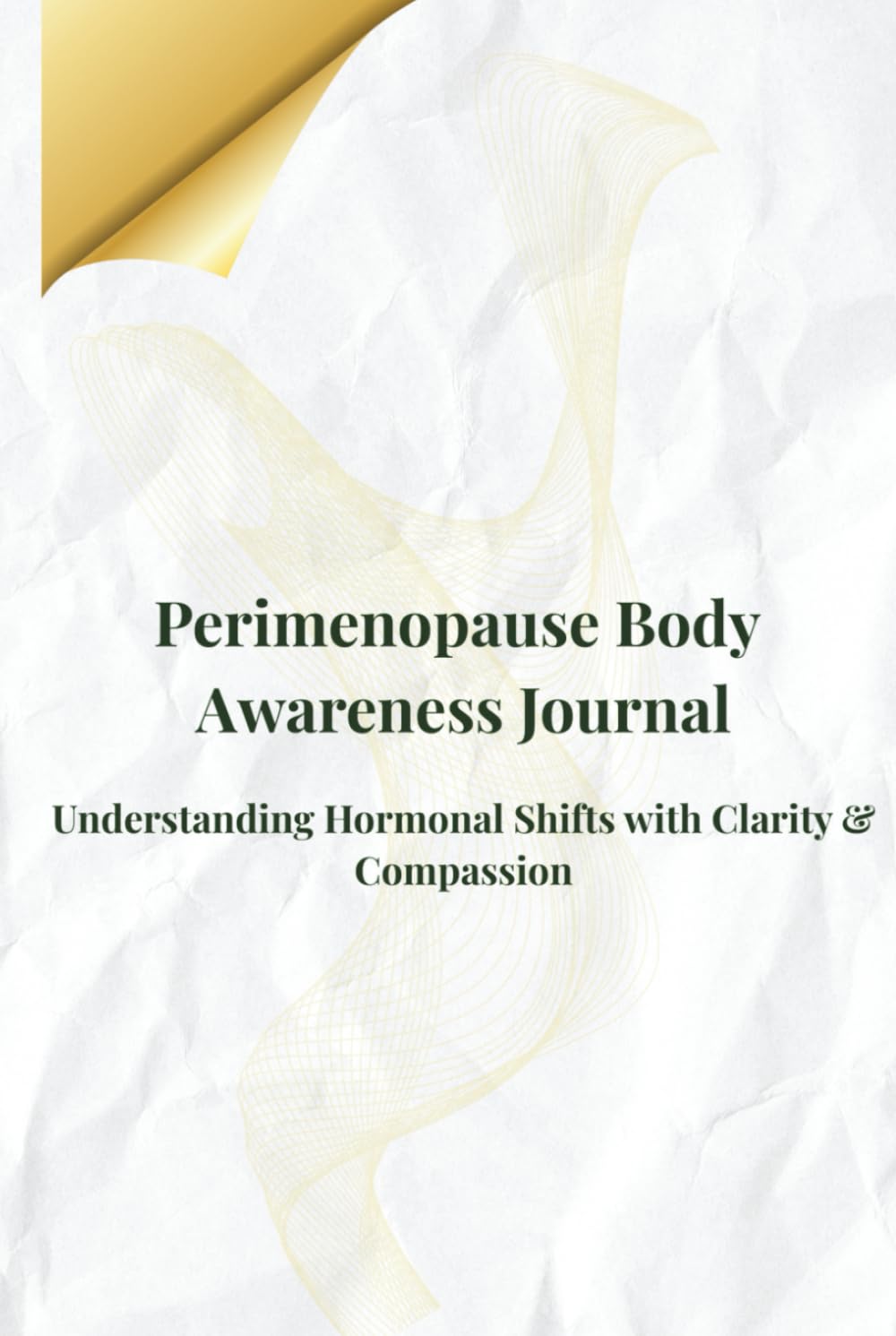 Perimenopause Body Awareness Journal: Understanding Hormonal Shifts with Clarity & Compassion (Perimenopause Wellness Collection-PeriGlow Series)