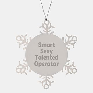 Smart Sexy Talented Operator Christmas Unique Gifts from Men to Friends, Funny Quotes Snowflake Ornament for Operator, Operator Gifts for Men, Stainless Steel, Shatterproof