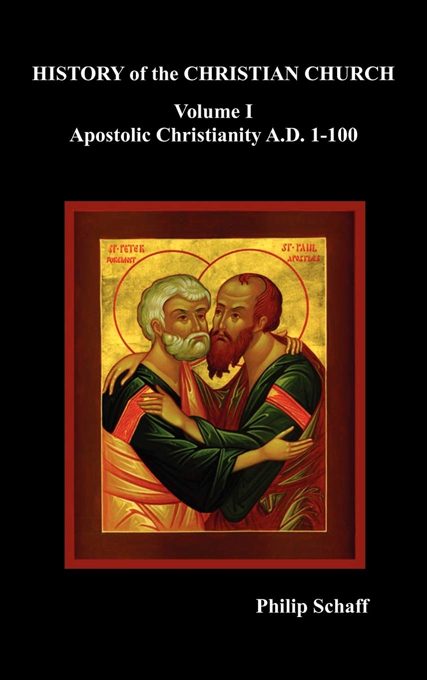 History of the Christian Church, Volume I: Apostolic Christianity. A.D. 1-100