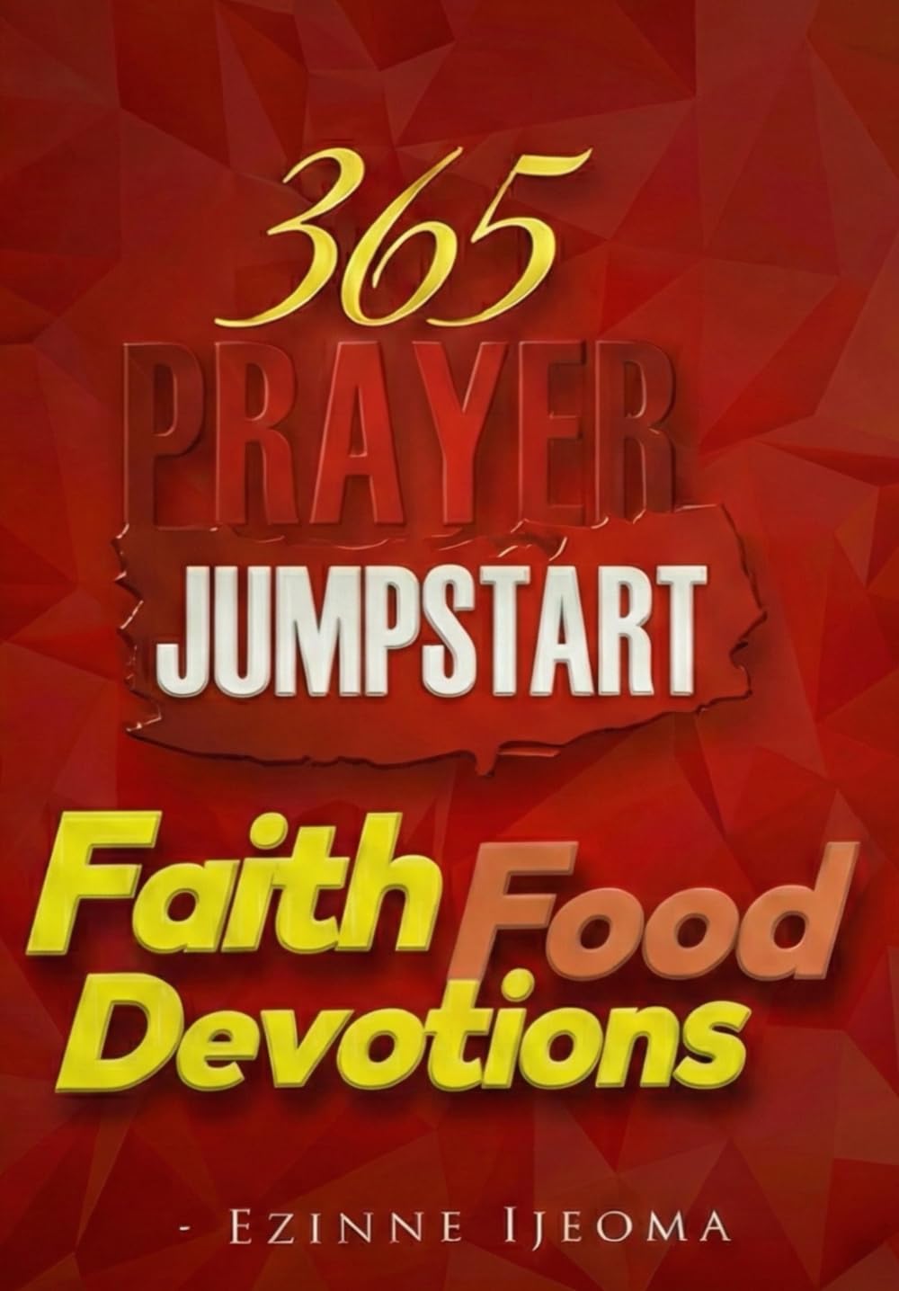 365 PRAYER JUMPSTART: Faith Food Devotions