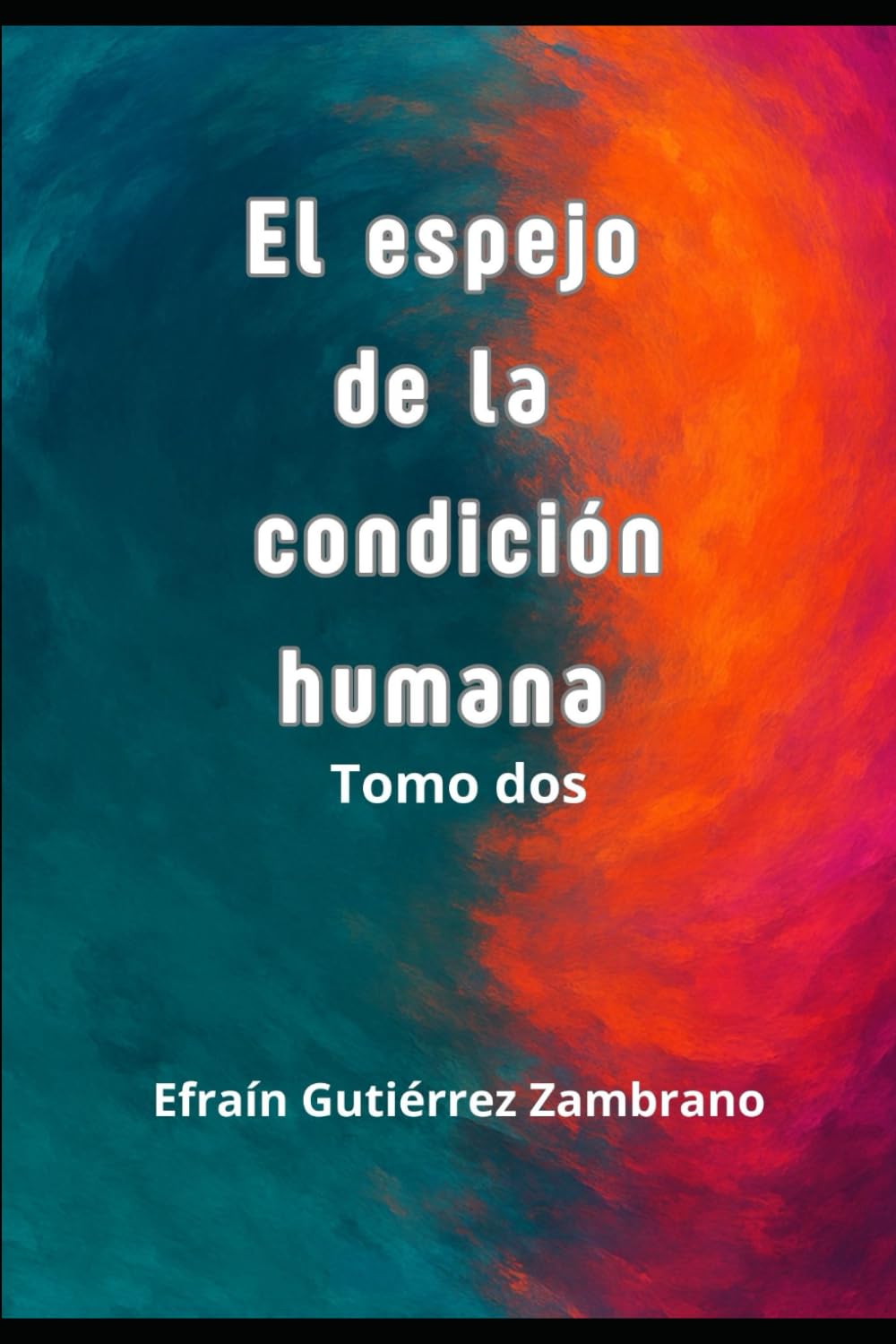 El espejo de la condición humana: Tomo II