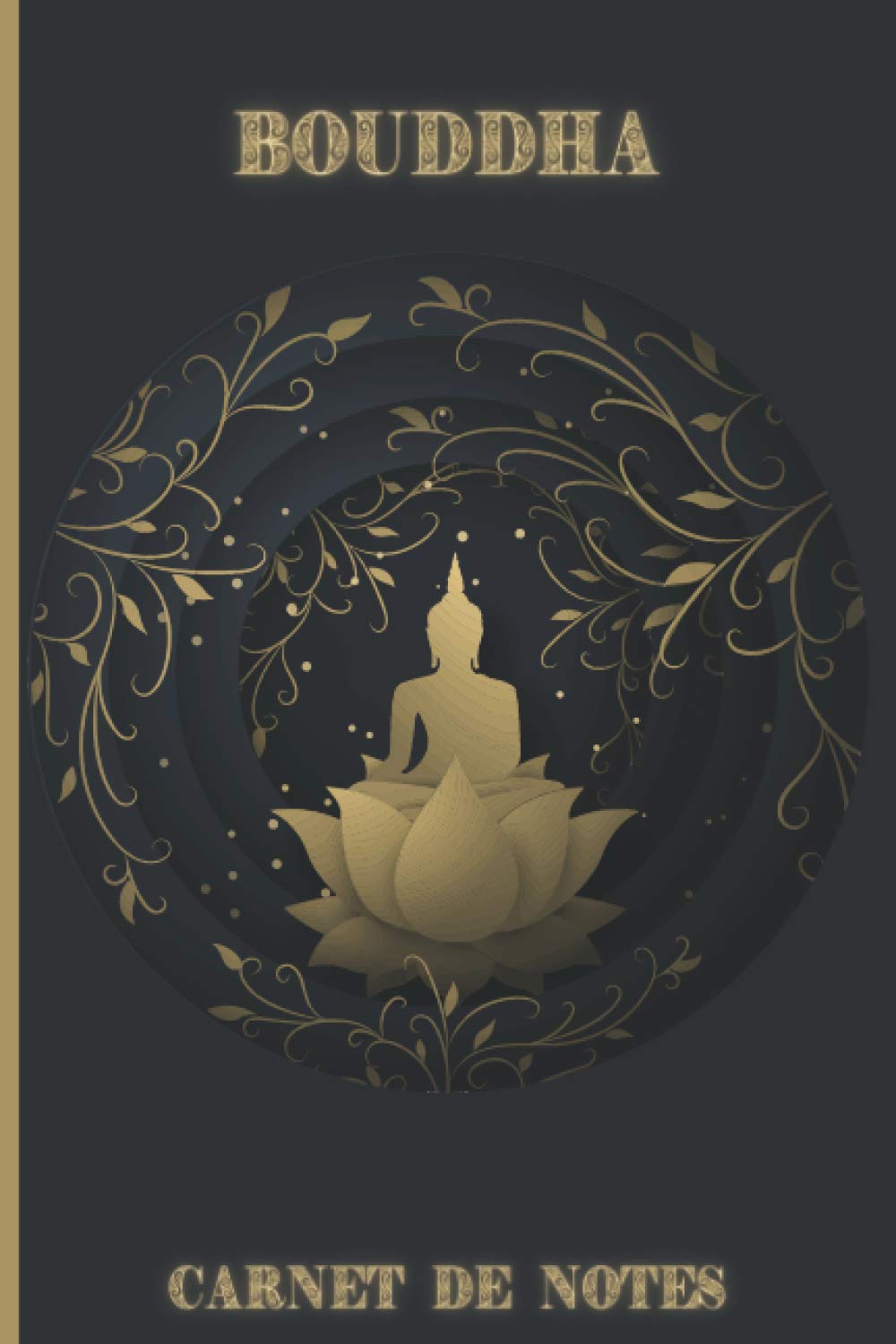 Carnet de Notes Bouddha: Cahier d'écriture ligné zen - 110 pages - Format 6 x 9 pouces (French Edition)      Paperback – September 4, 2020