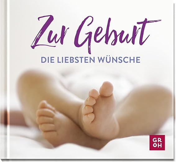 Zur Geburt die liebsten Wünsche Kleines Geschenkbuch für die frischgebackenen Mamas und Papas