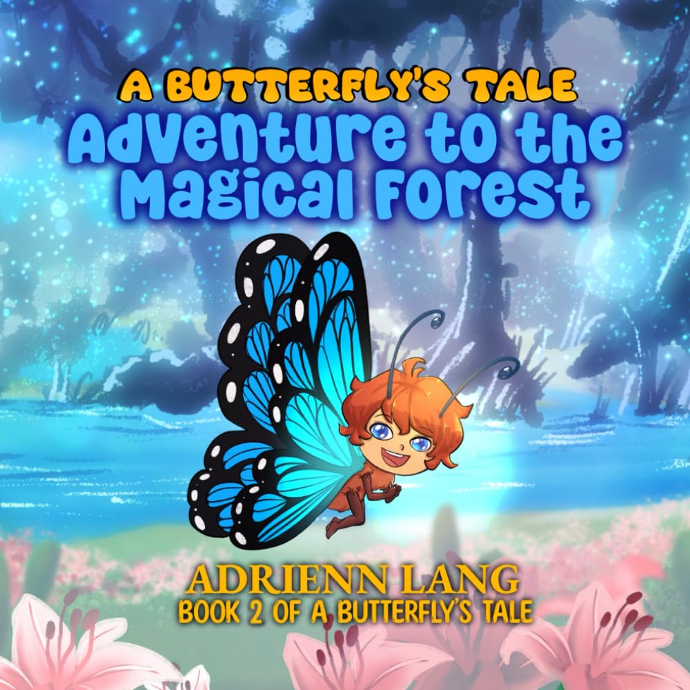 A Butterfly’s Tale: The Adventure to the Magical Forest