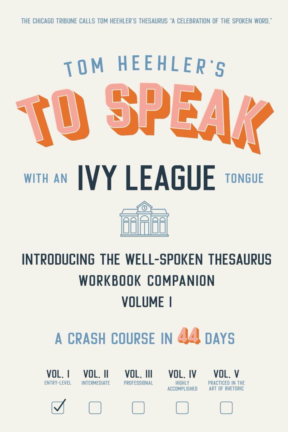 To Speak with an Ivy League Tongue: The Well-Spoken Thesaurus Workbook Companion Vol. 1