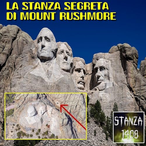 LA STANZA SEGRETA DI MOUNT RUSHMORE (Stanza 1408 Podcast)