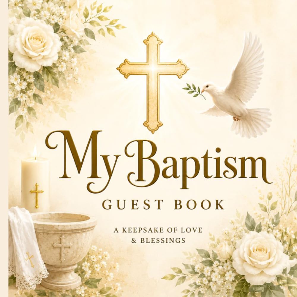 My Baptism Guest Book: Capture Every Precious Baptism Memory with Love, Faith, Guest Wishes & Beautiful Keepsakes