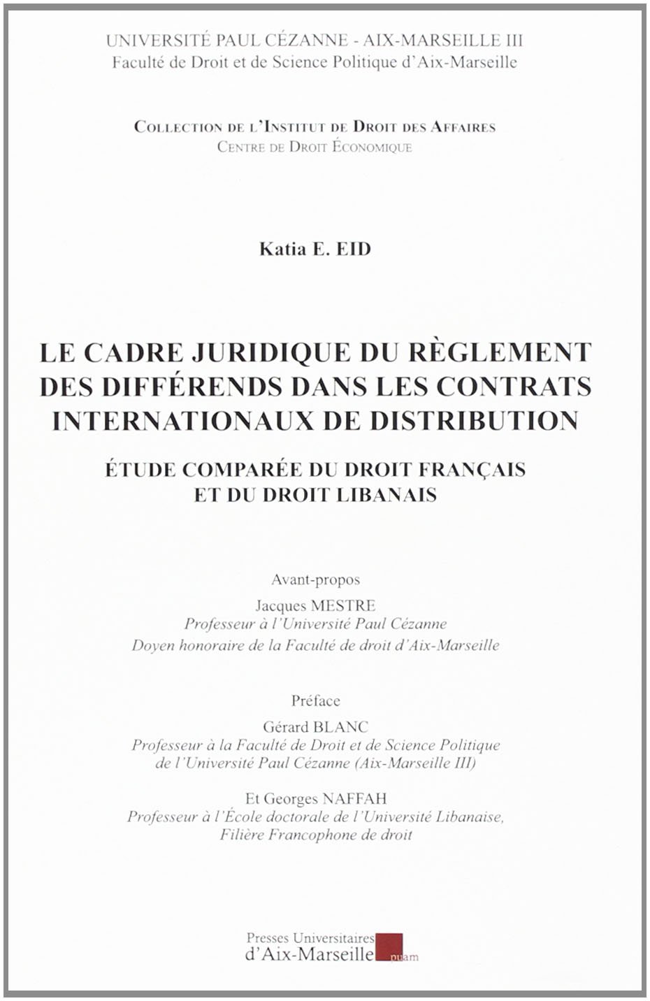 Le cadre juridique des différends dans les contrats internationaux de distribution : Etude comparée du droit français et du droit libanais