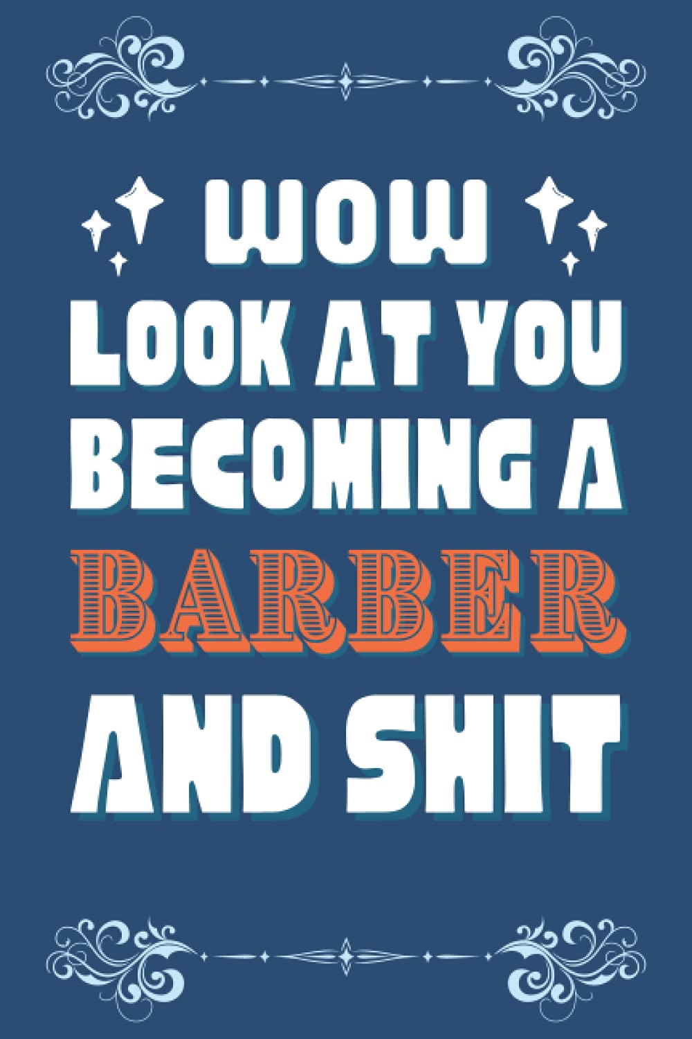 Barber Gifts: Blank Lined Notebook Journal Diary Paper, a Funny and Appreciation Gift for Barber to Write in