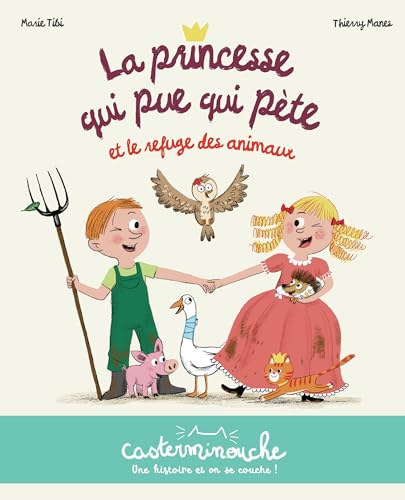 Casterminouche - La Princesse qui pue qui pète et le refuge des animaux: Petits albums souples
