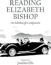 Reading Elizabeth Bishop: An Edinburgh Companion (Edinburgh Companions to Literature and the Humanities)