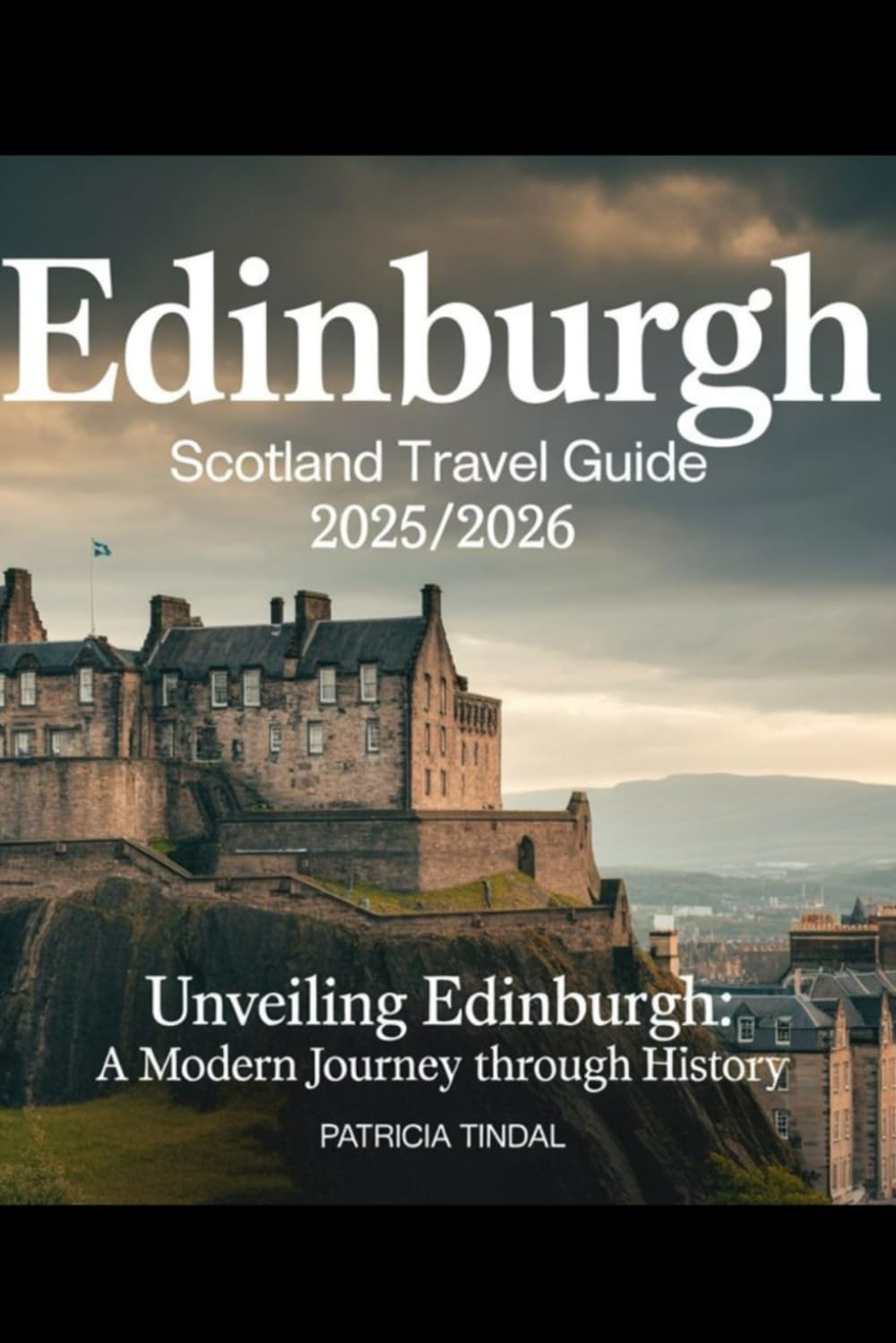 Edinburgh Scotland Travel Guide 2025/2026 Unveiling Edinburgh: A Modern Journey Through History