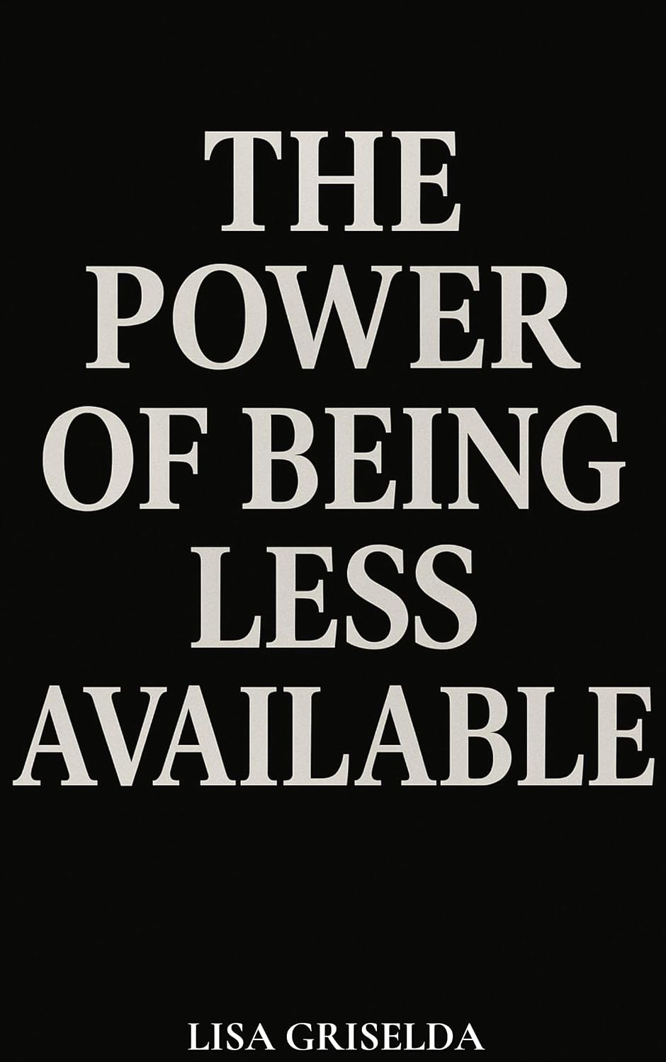 The Power of Being Less Available eBook : Griselda, Lisa: Amazon.in ...