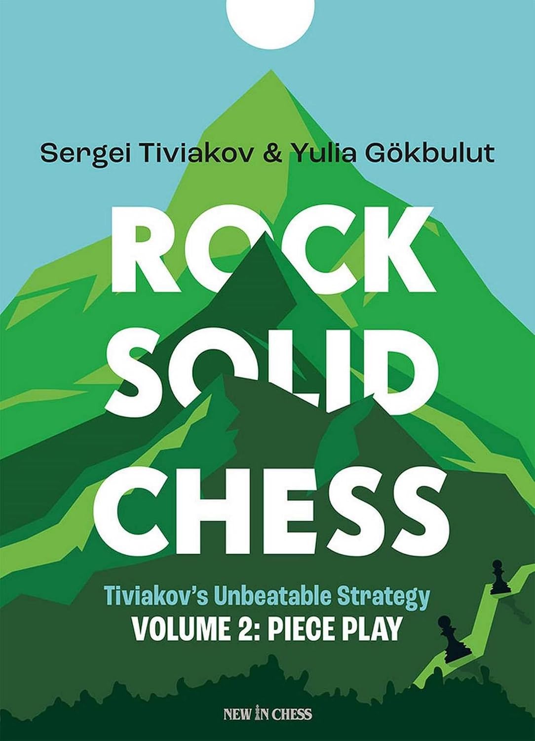 Rock Solid Chess: Tiviakov's Unbeatable Strategies: Piece Play V2