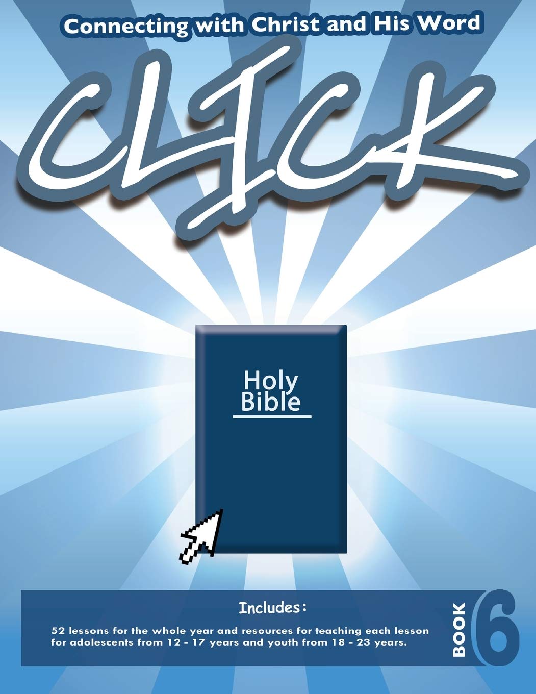 Click, Book 6 (Teacher): Connect Yourself to Jesus and His Word Paperback – Import, 9 December 2020