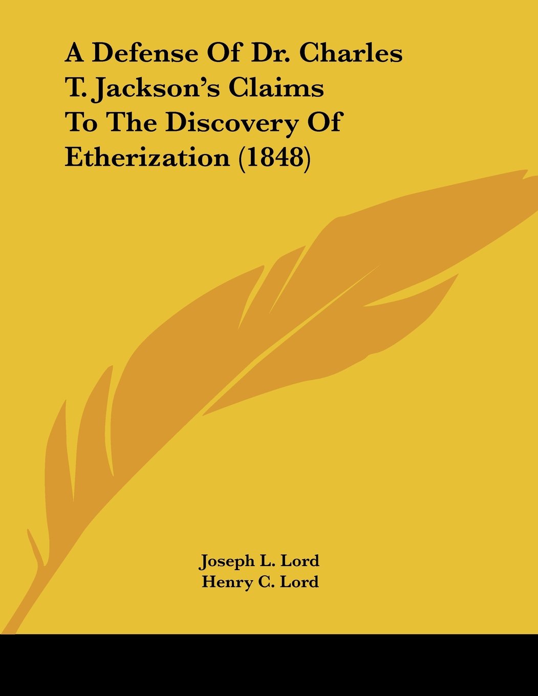 A Defense Of Dr. Charles T. Jackson's Claims To The Discovery Of Etherization (1848)
