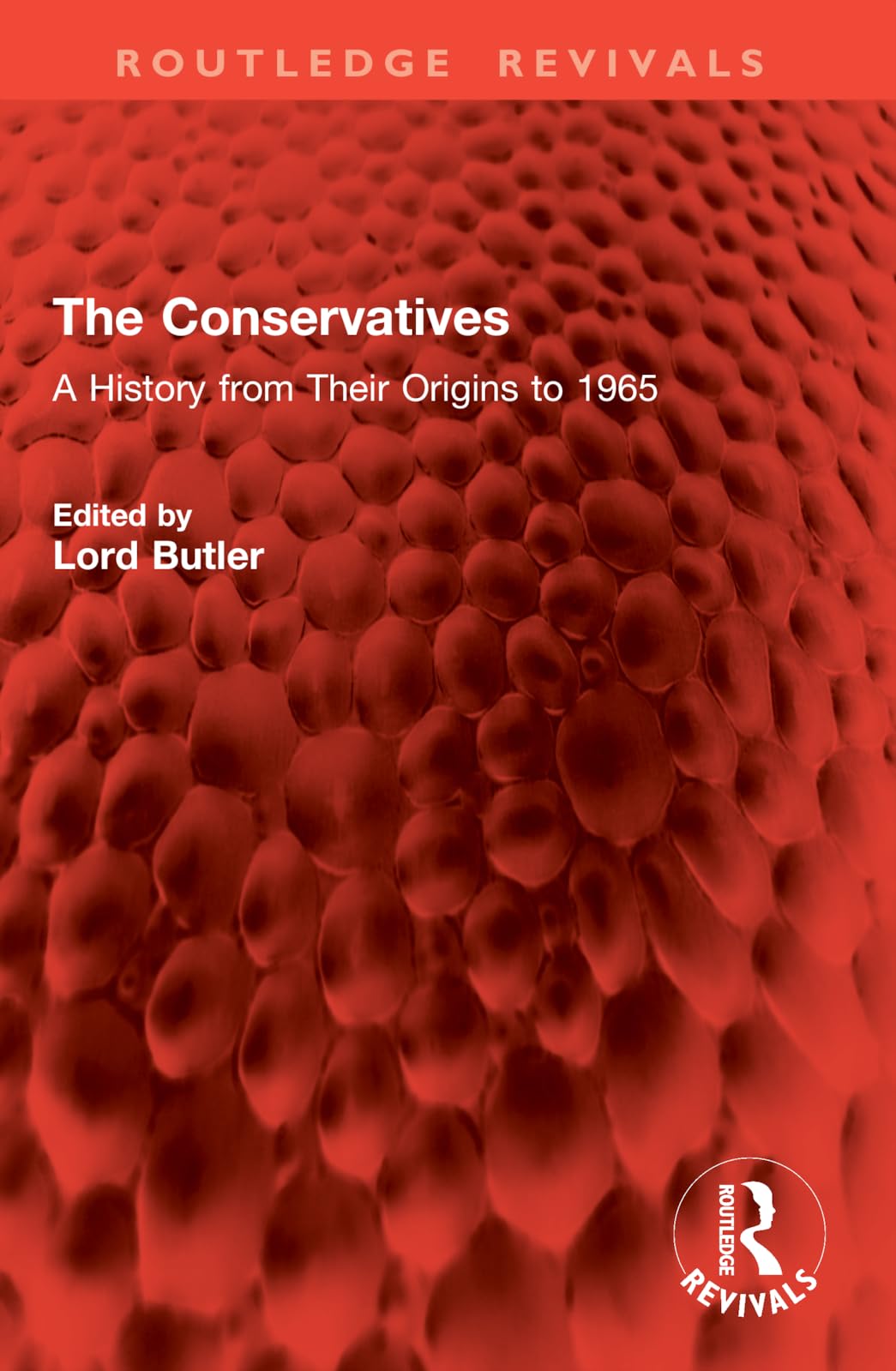 The Conservatives: A History from Their Origins to 1965 (Routledge Revivals)