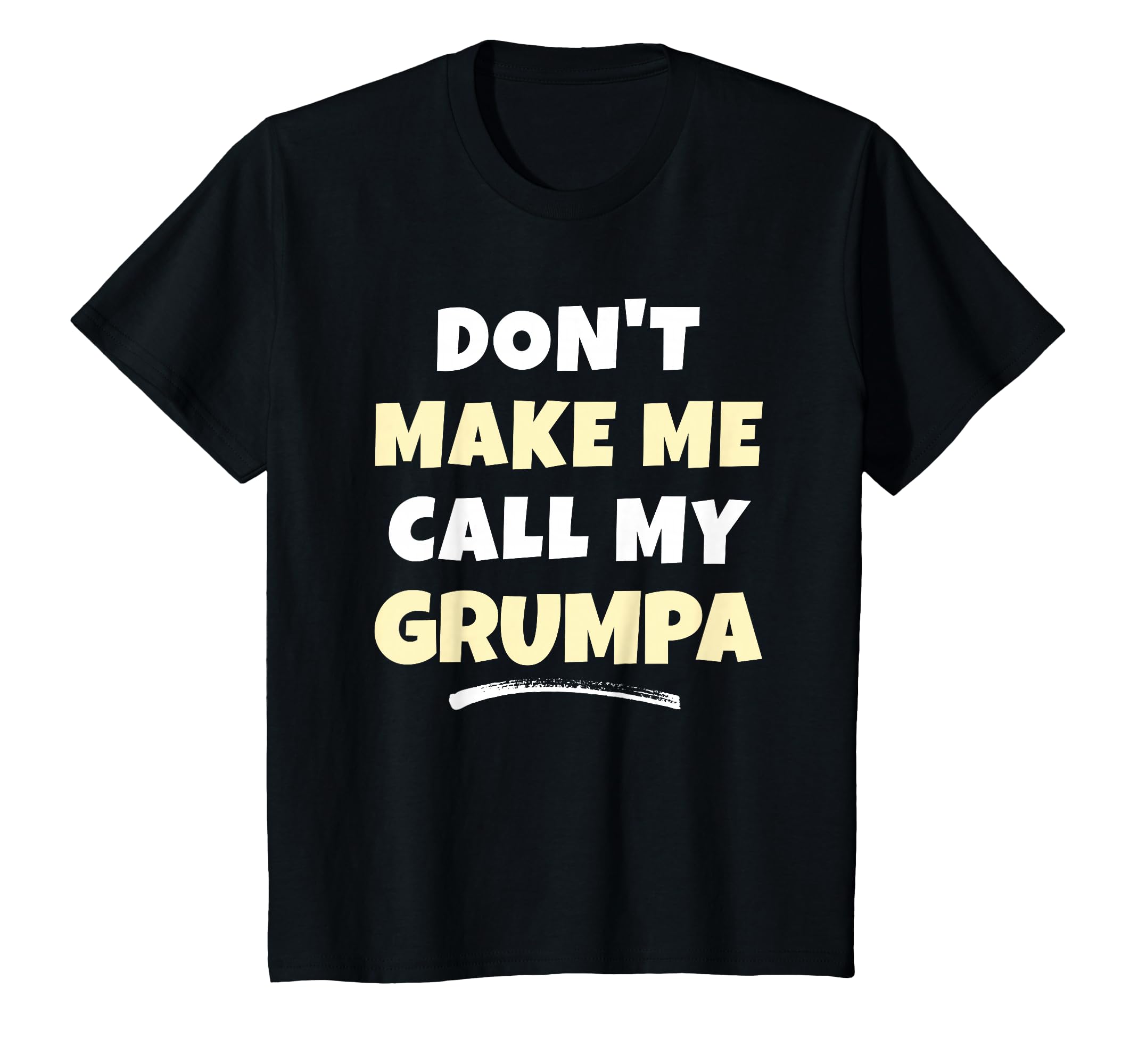Kids Don't Make Me Call My Grumpa Kids Grandkids Funny T-Shirt