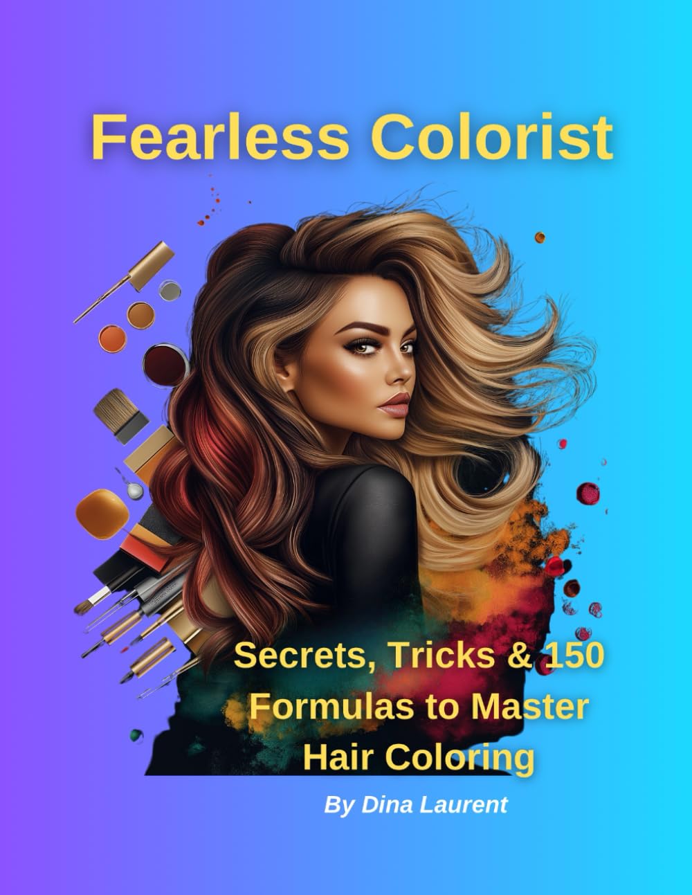 Fearless Colorist: Secrets, Tricks & 150 Formulas to Master Hair Coloring      Paperback – February 8, 2025