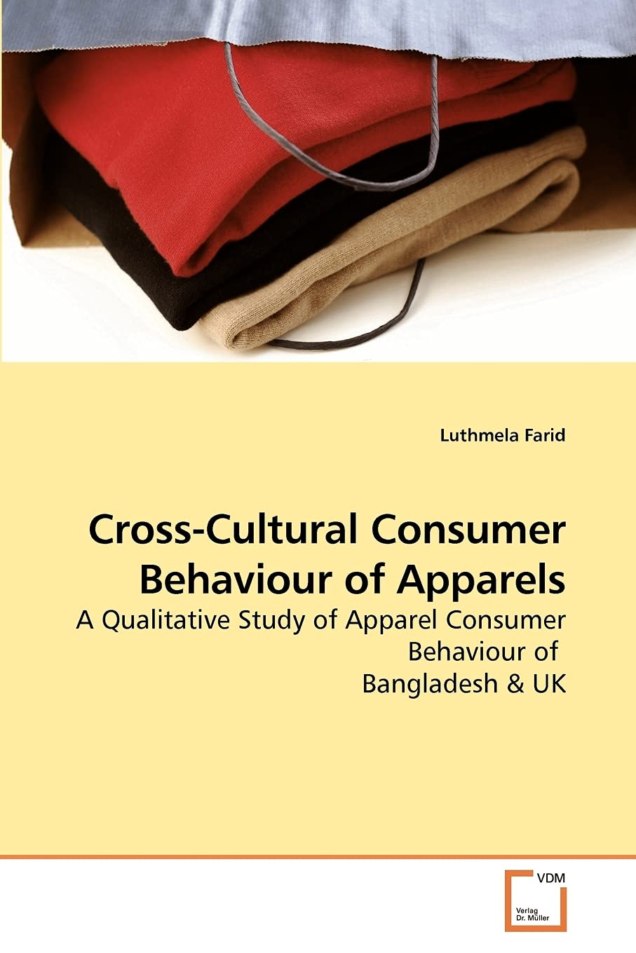Cross-Cultural Consumer Behaviour of Apparels: A Qualitative Study of Apparel Consumer Behaviour of Bangladesh & UK