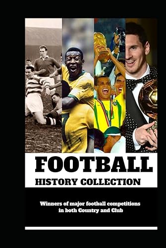 FOOTBALL HISTORY COLLECTION: Winners of major football competitions in both Country and Club competitions