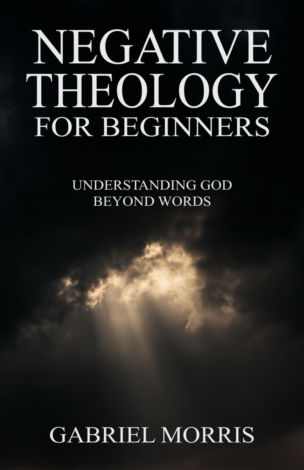 Negative Theology for Beginners: Understanding God Beyond Words