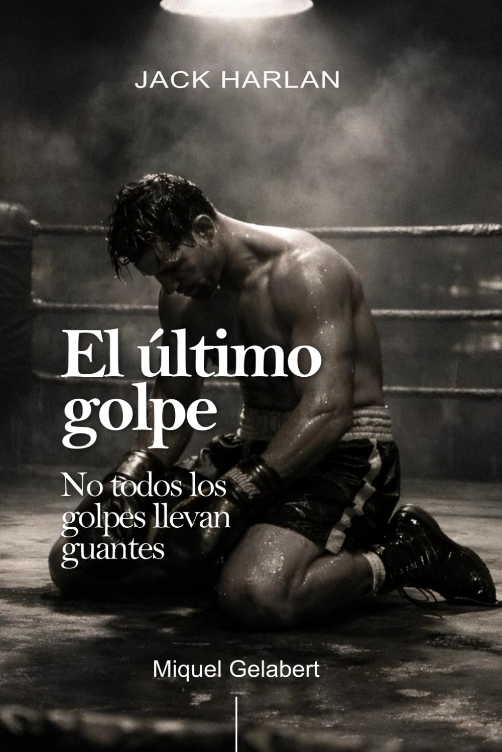 El último golpe: No todos los golpes llevan guantes: 8 (Jack Harlan)