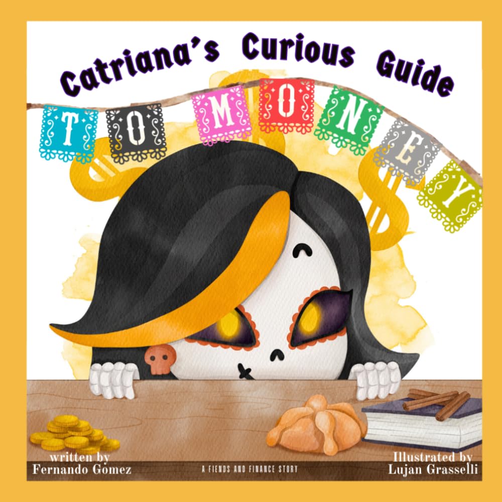 Catriana's Curious Guide to Money: Teach your kids what money is (A Fiend's Guide to Financial Education)