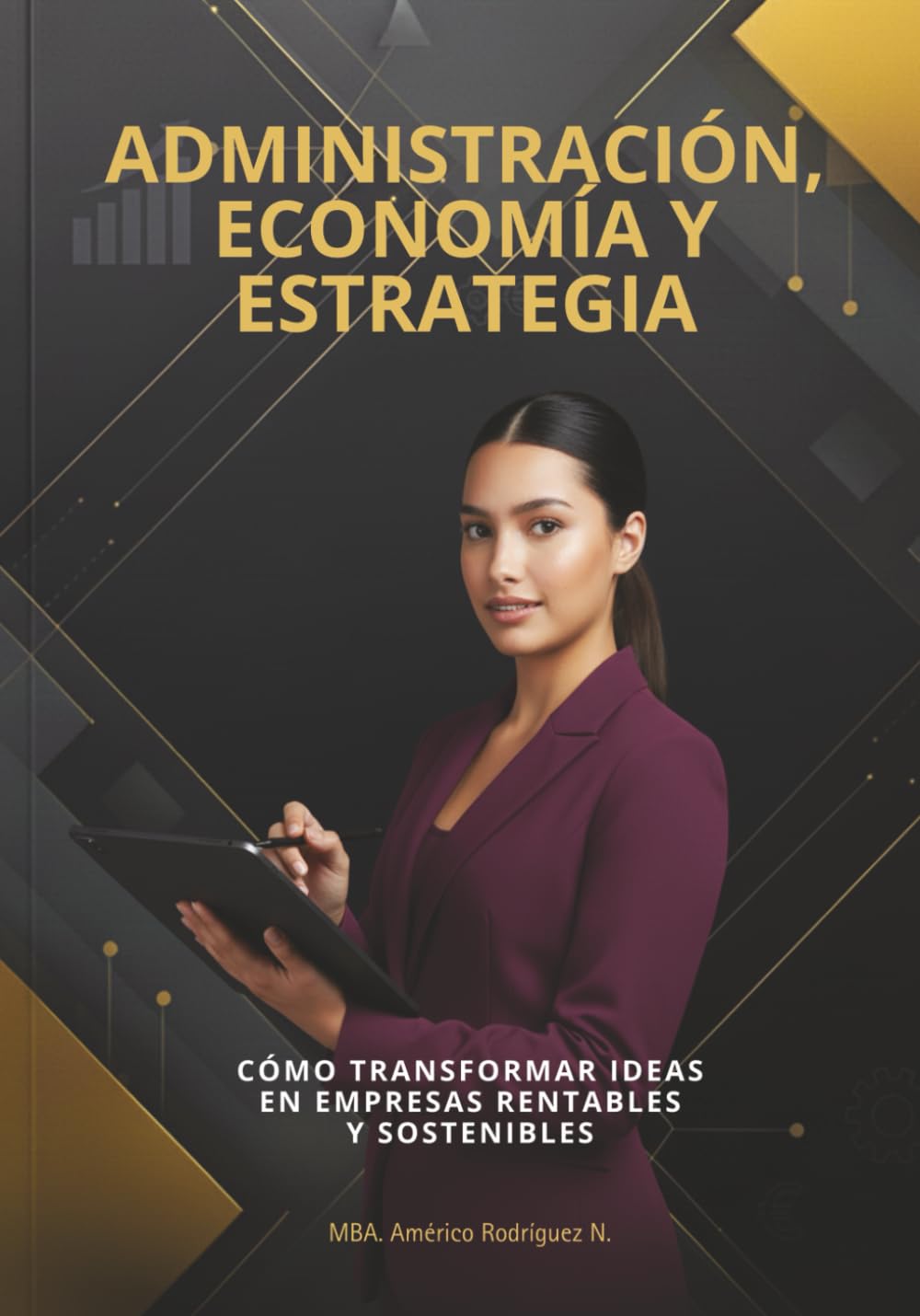 Administración, Economía y Estrategia: Cómo transformar ideas en empresas rentables y sostenibles