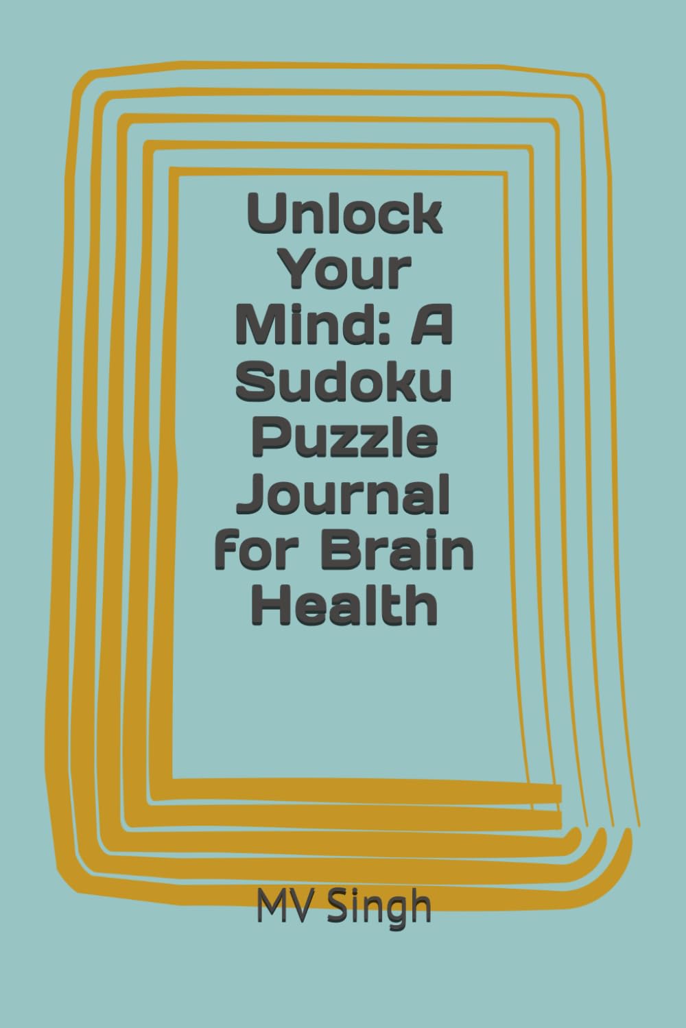 Unlock Your Mind: A Sudoku Puzzle Journal for Brain Health