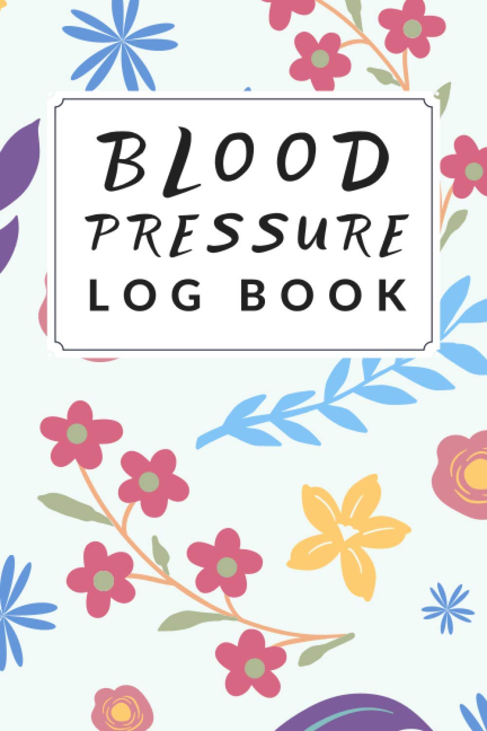Blood Pressure Log Book: Blood Pressure Journal Log Book, 4 Readings Per Day, 58 Weeks of Daily Readings, Keep Track of Blood Pressure, Heart Rate, Weight, Temperature, Notes (Volume 3)