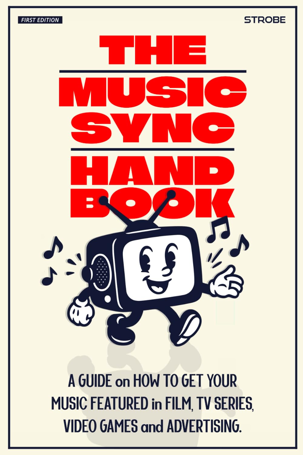 The Music Sync Handbook: A Guide on How To Get Your Music Featured in Film, TV Series, Video Games and Advertising.