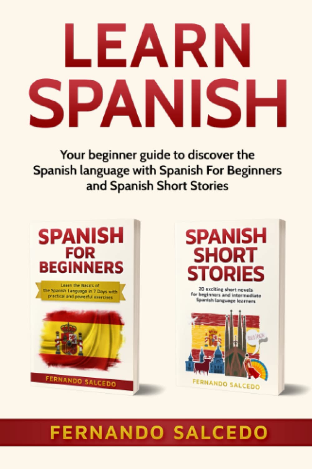 Learn Spanish: Your beginner guide to discover the Spanish language with Spanish For Beginners and Spanish Short Stories (Simple Spanish)