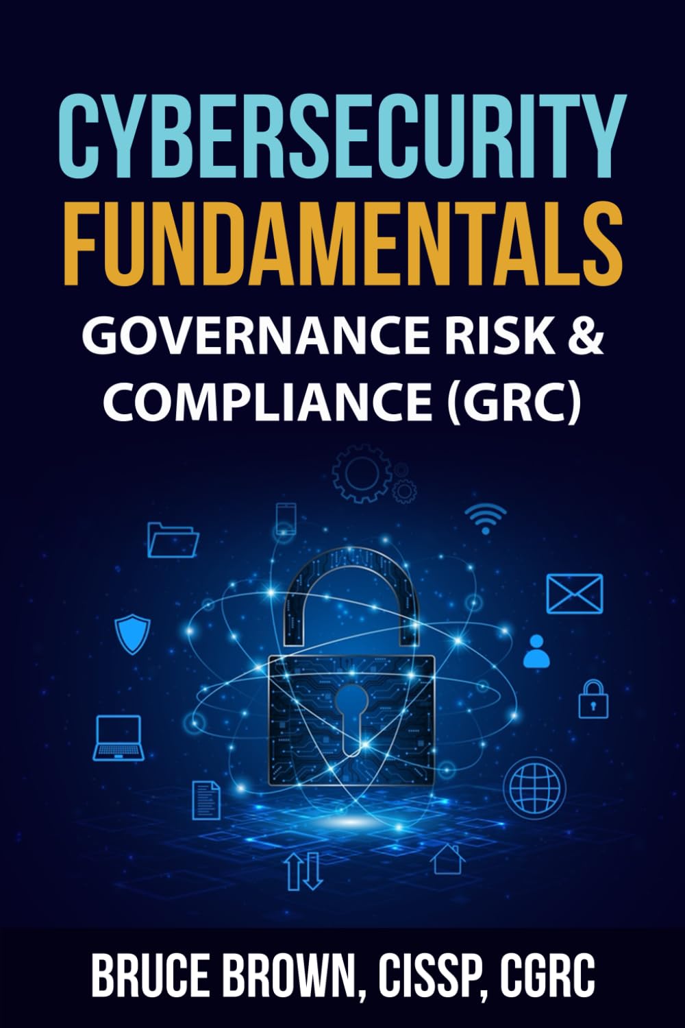 Cybersecurity Fundamentals: Governance Risk & Compliance (GRC) (cybersecurity beginner)