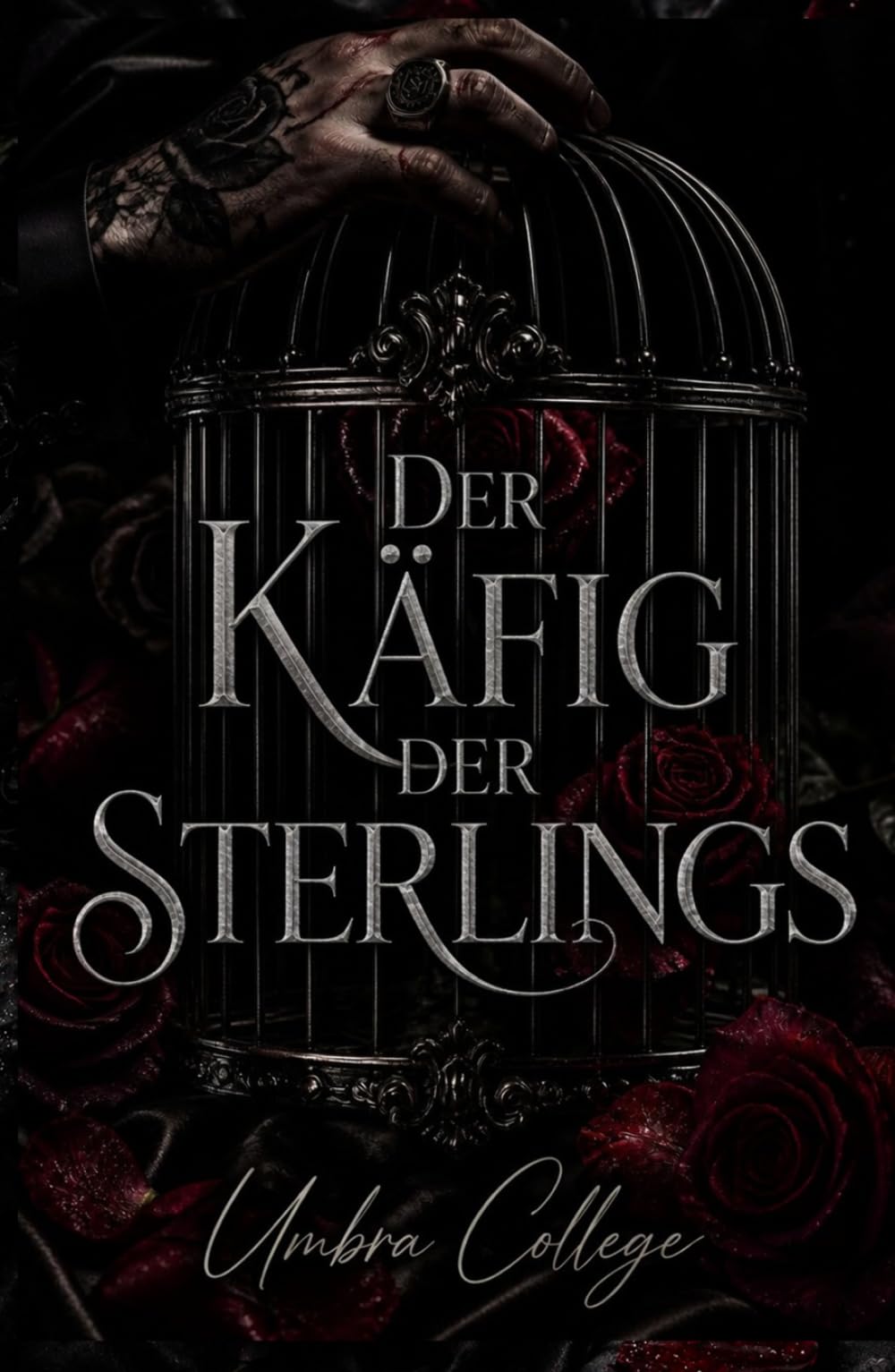 Der Käfig der Sterlings: Düsterer Elite-College-Roman: Macht, Obsession und Korruption in einer Geheimgesellschaft, in der Liebe mit Blut bezahlt wird ... und Intensive Psychologische Erotik)