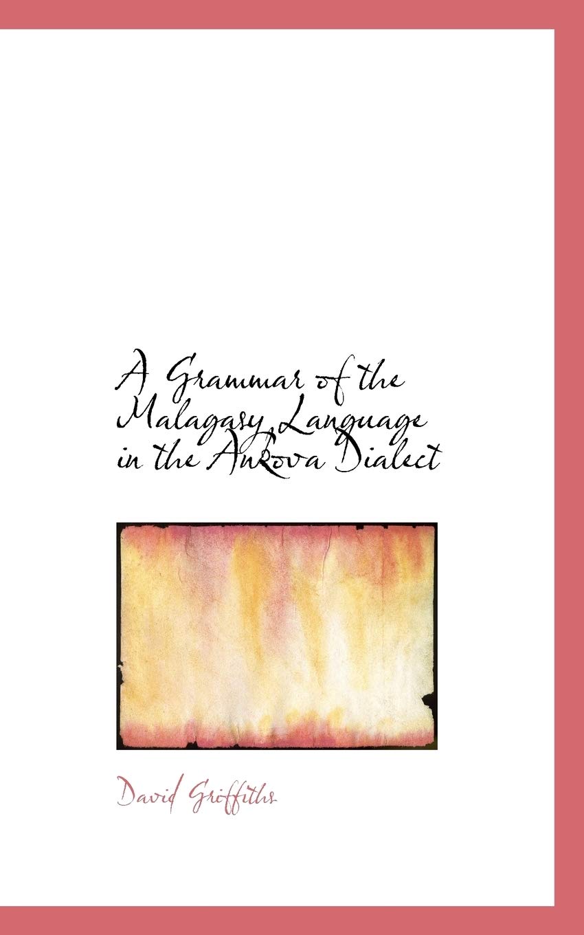 A Grammar of the Malagasy Language in the Ankova Dialect Paperback – Big Book, 20 May 2009
