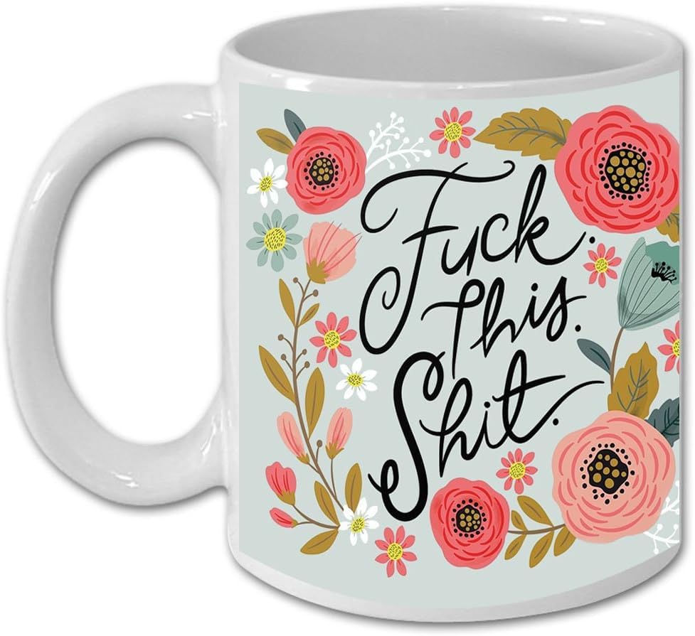 Funny Gift this Shit 11oz Ceramic Funny Flower Coffee Mugs by Ly-ric 70856