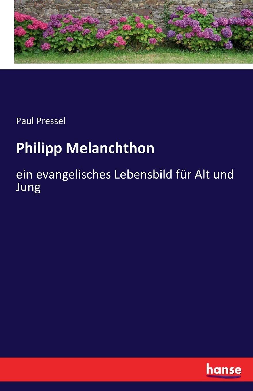 Philipp Melanchthon: ein evangelisches Lebensbild für Alt und Jung