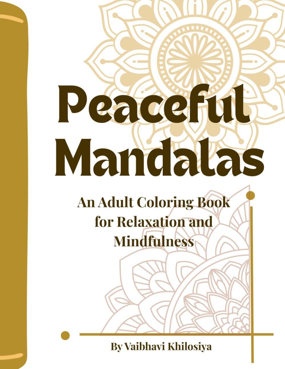 Peaceful Mandalas Coloring Book for Adults: An Adult Coloring Book for Relaxation and Mindfulness