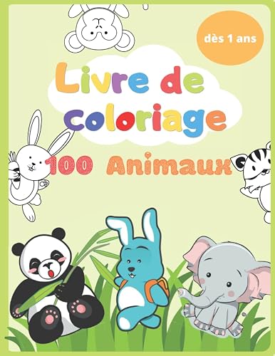 Livre De Coloriage 100 Animaux: Livre de Coloriage pour Enfant Dès 1 ans sur les Animaux