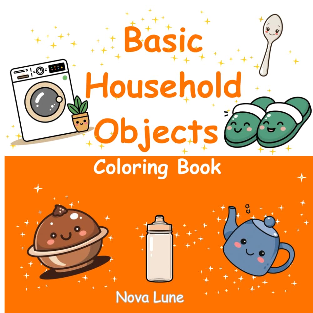 Basic Household Objects Coloring Book: Simple Shapes, Fun Everyday Objects for Little Hands