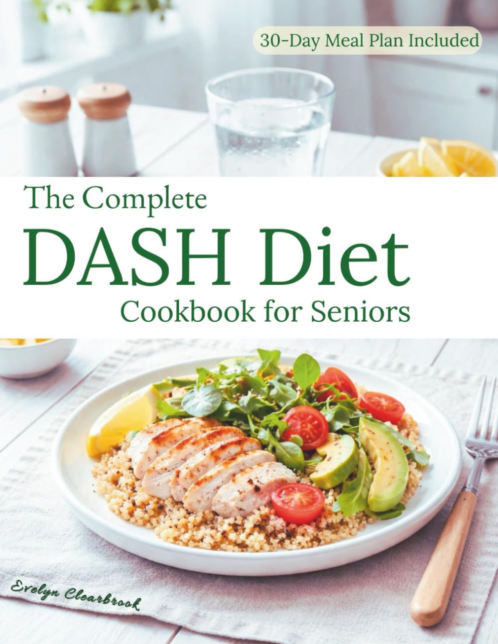 The Complete Dash Diet: Cookbook for Seniors