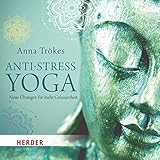 Anti-Stress-Yoga: Neue Übungen für mehr Gelassenheit