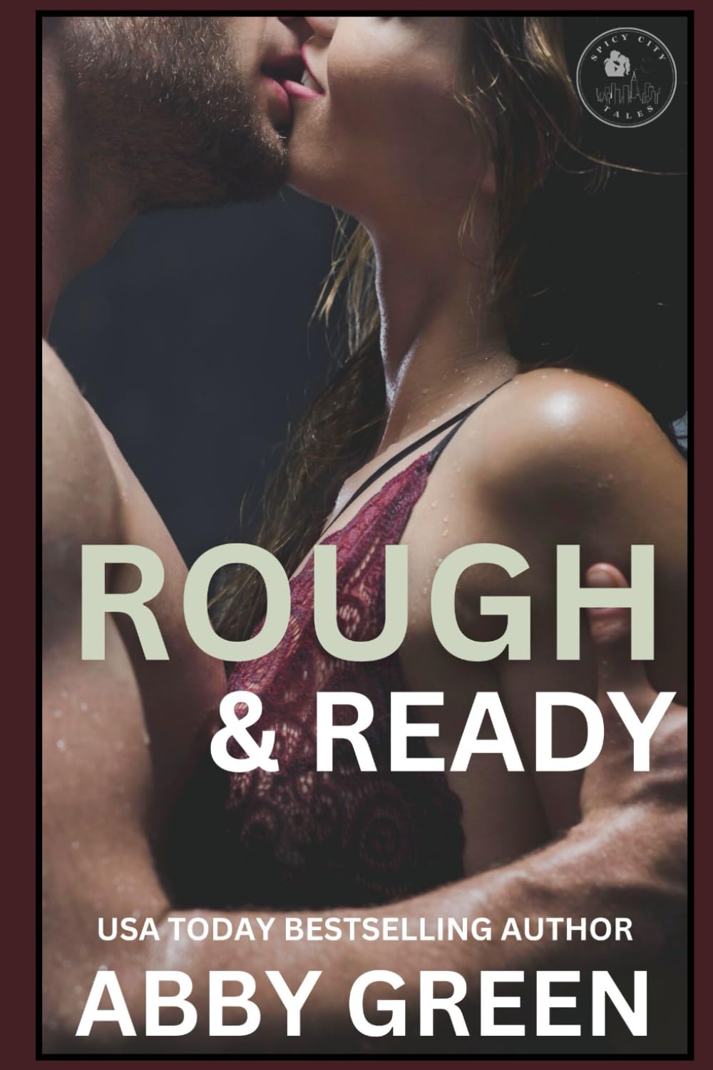 Rough And Ready: An Opposites Attract Spicy Romance: My Hot Bridesmaid Hook-Up With The Best-Man (Spicy City Tales)