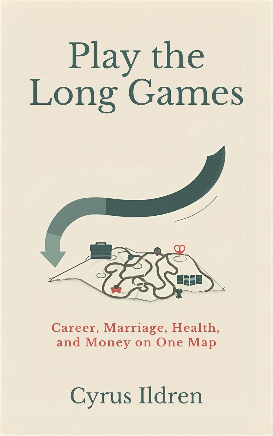 Play the Long Games: Career, Marriage, Health, and Money on One Map