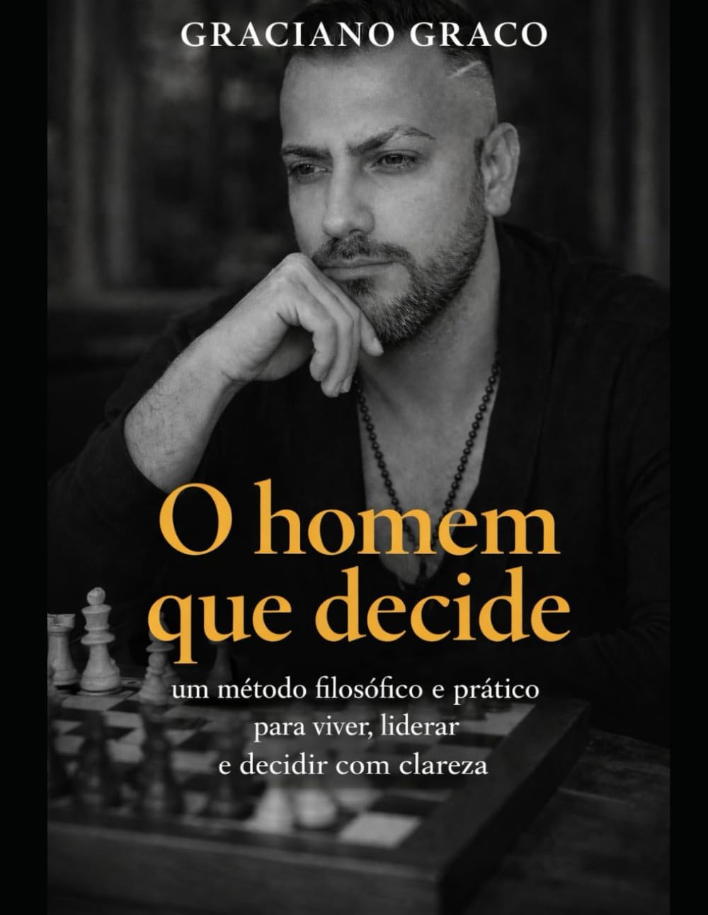 O Homem que Decide: Um método filosófico e prático para viver, liderar e decidir com clareza