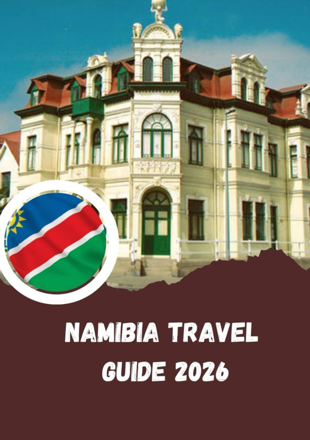 Namibia Travel Guide 2026: Land of Endless Horizons
