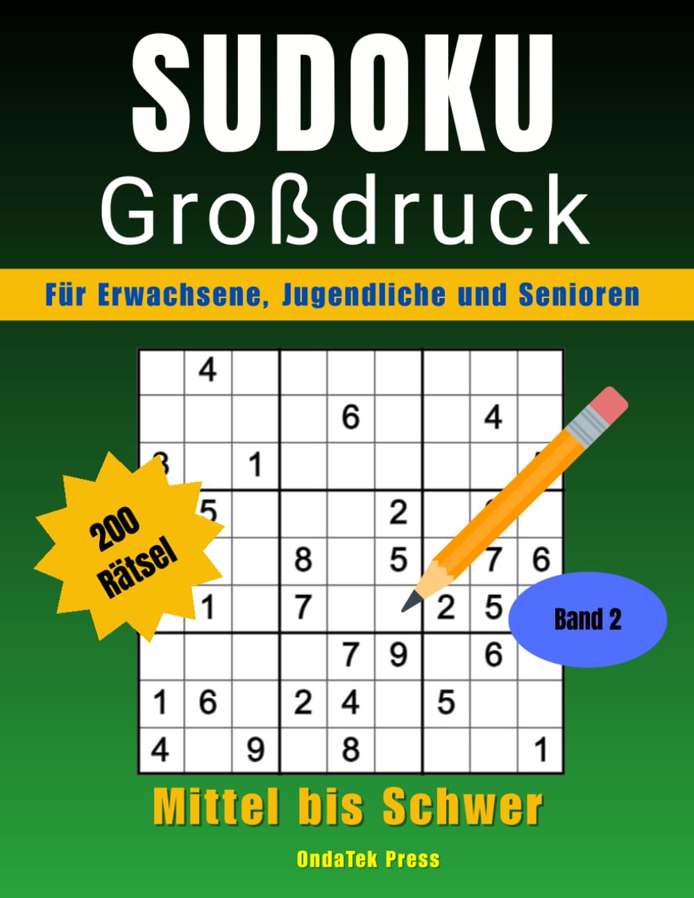 Sudoku Großdruck Mittel bis Schwer – Band 2: 200 Herausfordernde Rätsel zum Trainieren Ihres Gehirns | Mit Lösungen